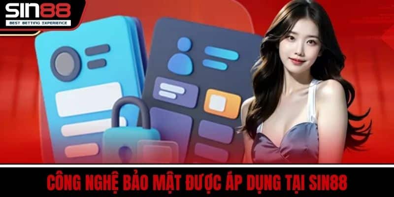 Chính Sách Bảo Mật SIN88 - An Toàn Tuyệt Đối Cho Người Dùng 2 Công Nghệ Bảo Mật Được Áp Dụng Tại SIN88
