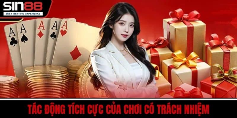 Chơi Có Trách Nhiệm SIN88 - Hướng Dẫn An Toàn Khi Cá Cược 3 Tác Động Tích Cực Của Chơi Có Trách Nhiệm