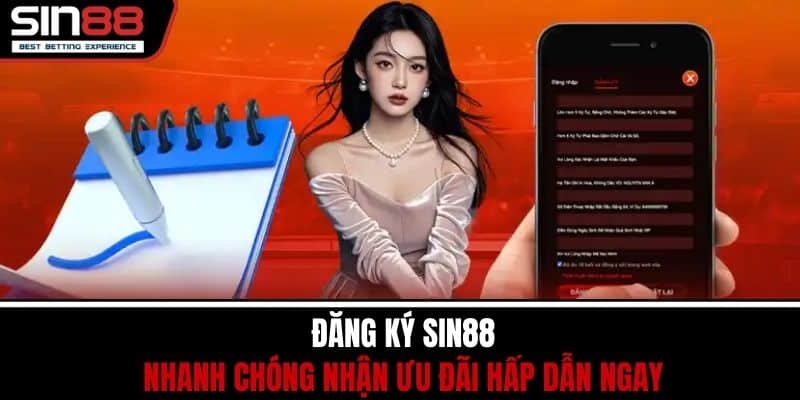 Đăng Ký SIN88 Nhanh Chóng Nhận Ưu Đãi Hấp Dẫn Ngay 1 Đăng Ký SIN88 Nhanh Chóng Nhận Ưu Đãi Hấp Dẫn Ngay