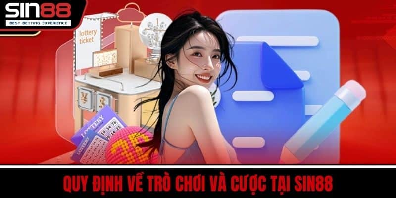 Điều Khoản Và Điều Kiện SIN88 - Rõ Ràng Minh Bạch Dễ Hiểu 3 Quy Định Về Trò Chơi Và Cược Tại SIN88