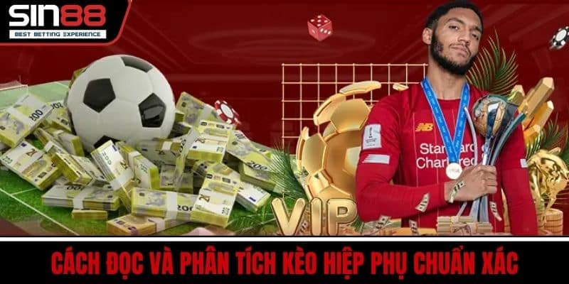 Kèo Hiệp Phụ SIN88 Dễ Hiểu Bắt Kèo Chuẩn Tăng Tỷ Lệ Thắng 3 Cách đọc và phân tích kèo hiệp phụ chuẩn xác