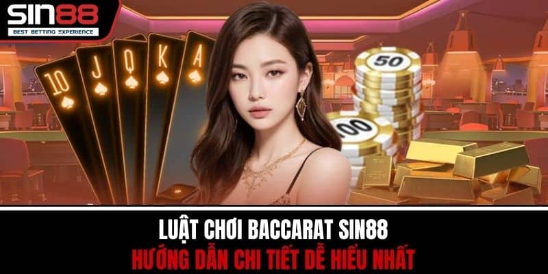 Luật Chơi Baccarat SIN88 – Hướng Dẫn Chi Tiết Dễ Hiểu Nhất 1 Luật Chơi Baccarat SIN88 – Hướng Dẫn Chi Tiết Dễ Hiểu Nhất