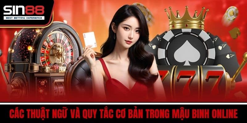 Mậu Binh Online - Trang Web Cá Cược Uy Tín Hàng Đầu 4 Các thuật ngữ và quy tắc cơ bản trong Mậu Binh Online