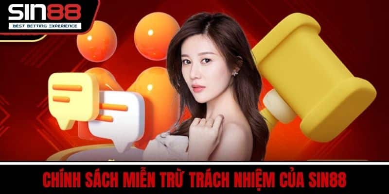 Miễn Trừ Trách Nhiệm SIN88 - Bảo Vệ Quyền Lợi Người Chơi 1 Chính sách miễn trừ trách nhiệm của SIN88