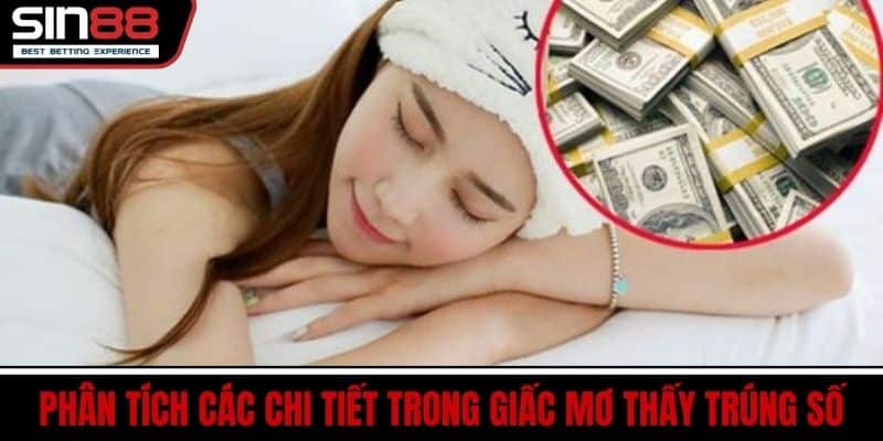 Mơ Thấy Trúng Số – Giải Mã Giấc Mơ Trúng Giải Lớn Tại SIN88 3 Phân Tích Các Chi Tiết Trong Giấc Mơ Thấy Trúng Số