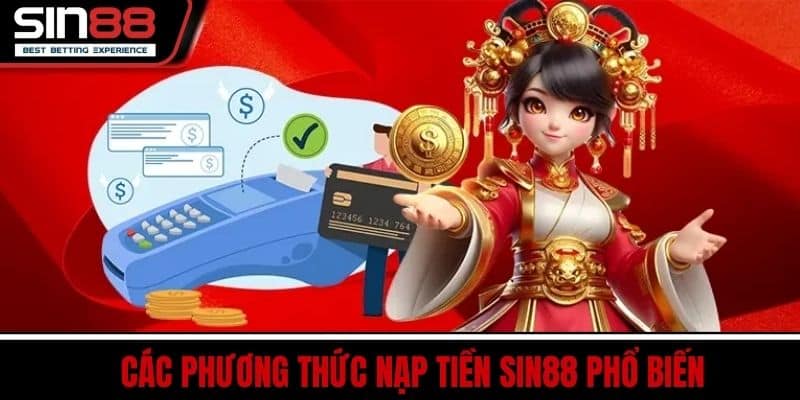 Nạp Tiền SIN88 - An Toàn Nhanh Chóng Không Hề Giới Hạn 3 Các Phương Thức Nạp Tiền SIN88 Phổ Biến