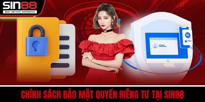 Quyền Riêng Tư SIN88 - Bảo Mật Tuyệt Đối Cho Người Dùng 1 Chính Sách Bảo Mật Quyền Riêng Tư Tại SIN88