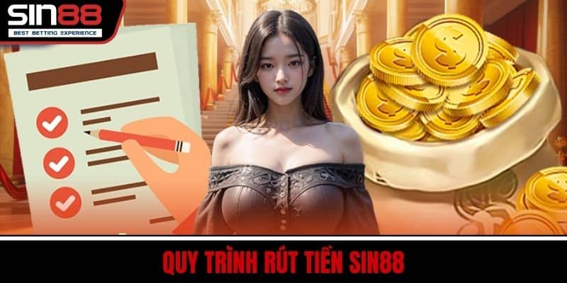 Rút Tiền SIN88 - Các Bước Chuyển Tiền Về Ví An Toàn 2 Quy Trình Rút Tiền SIN88