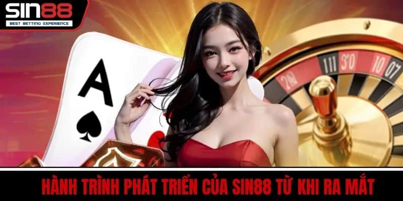 SIN88 - Hành Trình Vươn Tầm Nhà Cái Cá Cược Uy Tín Số 1 2 Hành trình phát triển của SIN88 từ khi ra mắt