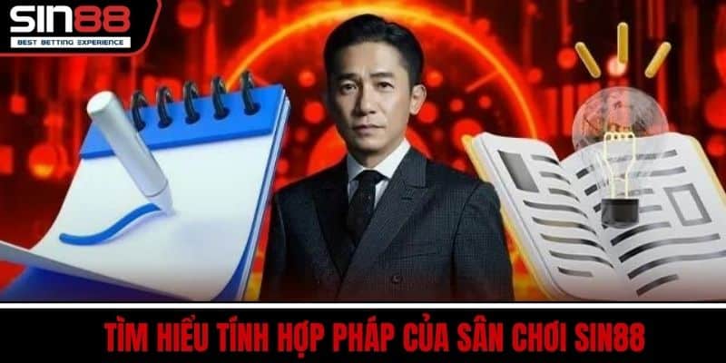 SIN88 - Hành Trình Vươn Tầm Nhà Cái Cá Cược Uy Tín Số 1 4 Tìm hiểu tính hợp pháp của sân chơi SIN88