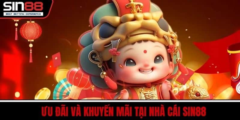 SIN88 - Hành Trình Vươn Tầm Nhà Cái Cá Cược Uy Tín Số 1 7 Ưu Đãi Và Khuyến Mãi Tại Nhà Cái SIN88