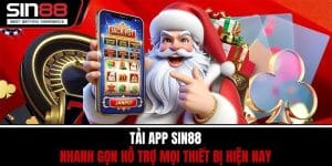 Tải App SIN88 Nhanh Gọn Hỗ Trợ Mọi Thiết Bị Hiện Nay