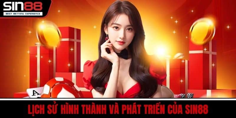 Về Chúng Tôi SIN88 - Sứ Mệnh Uy Tín Và Phát Triển Bền Vững 1 Lịch Sử Hình Thành Và Phát Triển Của SIN88