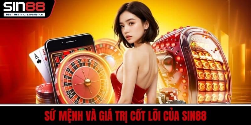 Về Chúng Tôi SIN88 - Sứ Mệnh Uy Tín Và Phát Triển Bền Vững 2 Sứ Mệnh Và Giá Trị Cốt Lõi Của SIN88
