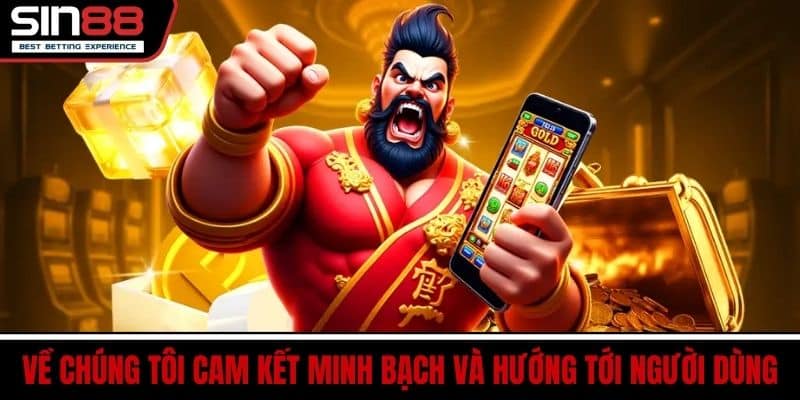 Về Chúng Tôi SIN88 - Sứ Mệnh Uy Tín Và Phát Triển Bền Vững 4 Về Chúng Tôi Cam Kết Minh Bạch Và Hướng Tới Người Dùng