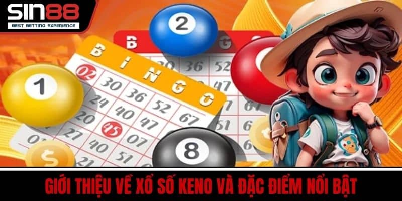 Xổ Số Keno - Dễ Chơi Tăng Cơ Hội Trúng Thưởng Cao Tại SIN88 2 Giới thiệu về xổ số Keno và đặc điểm nổi bật