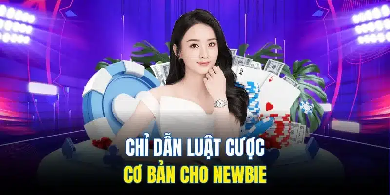 Poker Online - Siêu Phẩm Đặt Cược Đổi Thưởng 2025 3 Chỉ dẫn luật cược cơ bản cho newbie