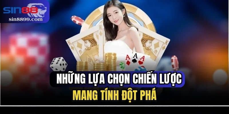 CEO Nguyễn Xuân Sơn - Người Đứng Sau Thành Công Của SIN88 4 Những lựa chọn chiến lược mang tính đột phá