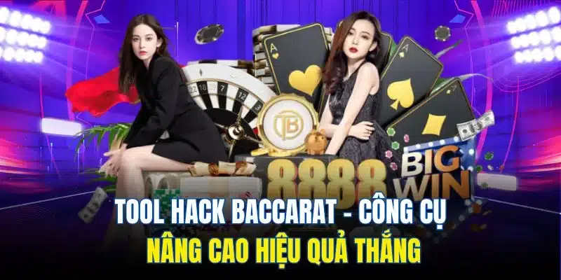 Tool Hack Baccarat - Công Cụ Nâng Cao Hiệu Quả Thắng 1 Tool Hack Baccarat - Công Cụ Nâng Cao Hiệu Quả Thắng